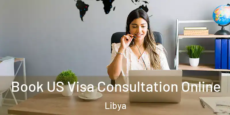  Book US Visa Consultation Online Libya