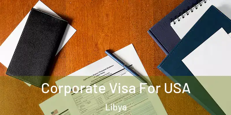  Corporate Visa For USA Libya