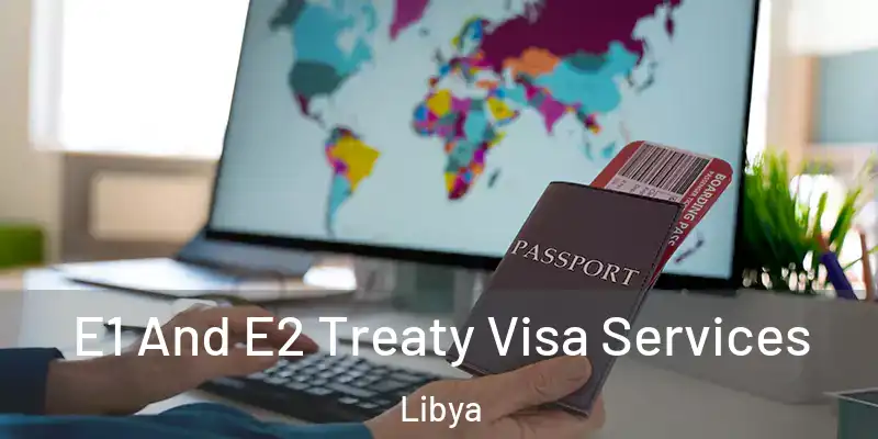 E1 And E2 Treaty Visa Services Libya