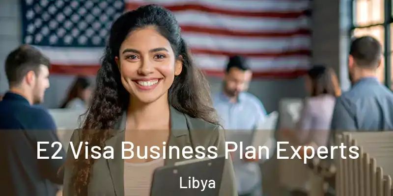  E2 Visa Business Plan Experts Libya