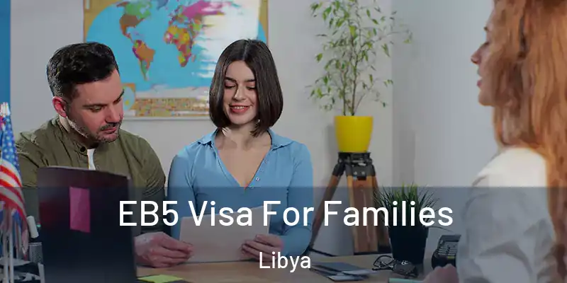  EB5 Visa For Families Libya