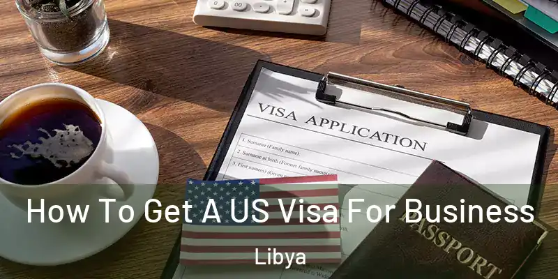  How To Get A US Visa For Business Libya