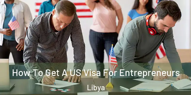  How To Get A US Visa For Entrepreneurs Libya
