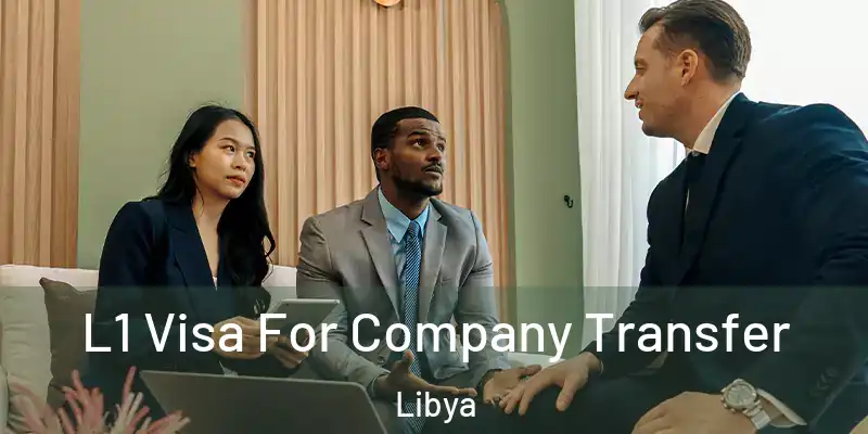  L1 Visa For Company Transfer Libya