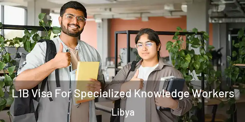  L1B Visa For Specialized Knowledge Workers Libya