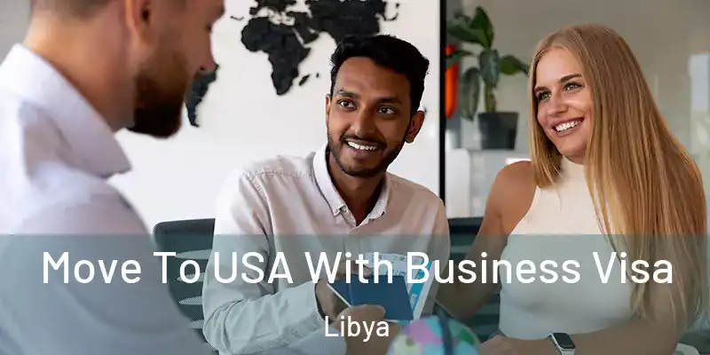  Move To USA With Business Visa Libya