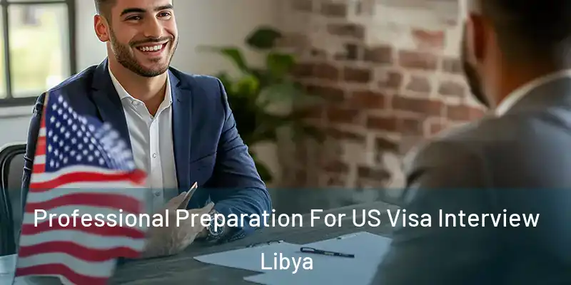  Professional Preparation For US Visa Interview Libya