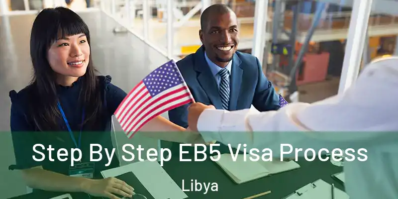  Step By Step EB5 Visa Process Libya
