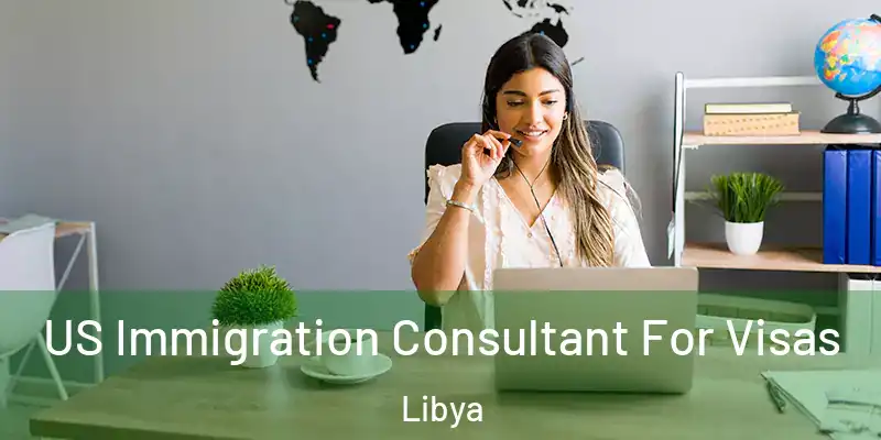  US Immigration Consultant For Visas Libya