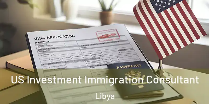  US Investment Immigration Consultant Libya