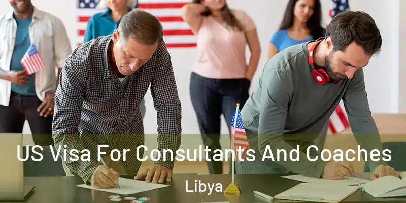  US Visa For Consultants And Coaches Libya