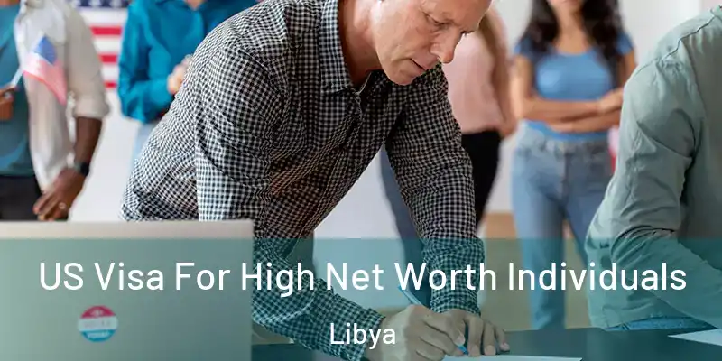  US Visa For High Net Worth Individuals Libya